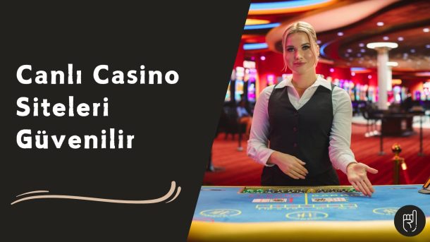 Canlı Casino Siteleri Güvenilir